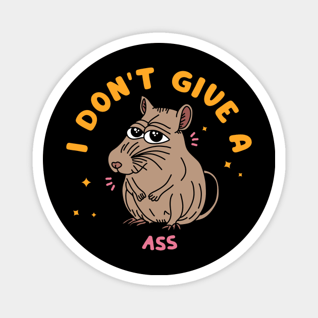 I don't give a RATs ASS! Magnet by notsniwart